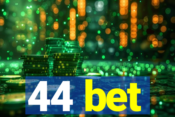 44 bet